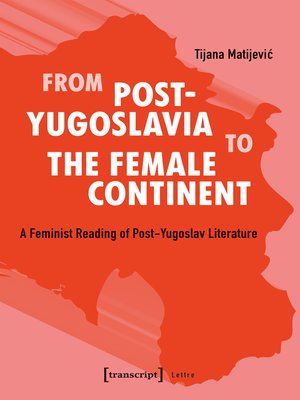 cover image of From Post-Yugoslavia to the Female Continent